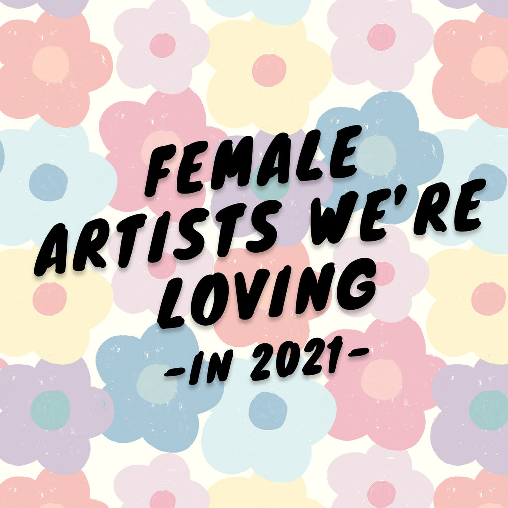 Female Artist We're Loving in 2021